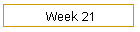 Week 21