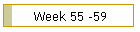 Week 55 -59